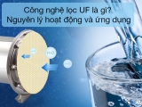 TÌM HIỂU VỀ CÔNG NGHỆ LỌC UF